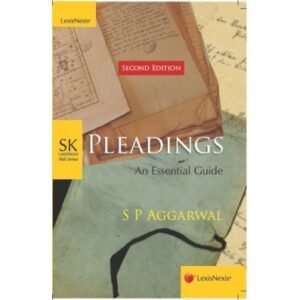 Pleadings-An Essential Guide by S P Aggarwal 2nd Edition