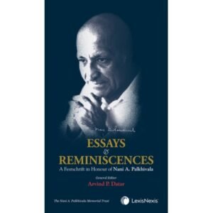 Essays and Reminiscences: A Festschrift in Honour of Nani A. Palkhivala BY Arvind P Datar