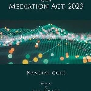 Commentary On Mediation Act, 2023 by Nandini Gore – 1st Edition 2025