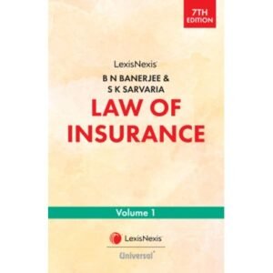 B N Banerjee: Law of Insurance By S K Sarvaria & Apoorv Sarvaria 7th Edition 2025 in 2 vols
