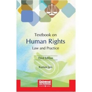 Textbook on Human Rights Law and Practice by Rashee Jain