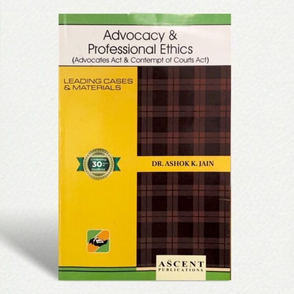 Advocacy & Professional Ethics By Dr. Ashok Kumar Jain