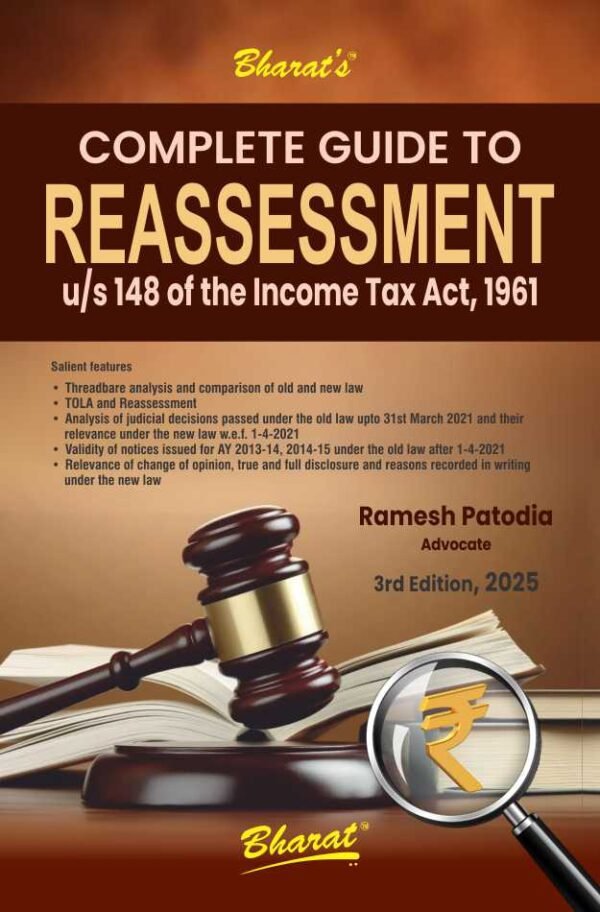 Complete Guide to REASSESSMENT u/s 148 of the Income Tax Act, 1961 by Ramesh Patodia - 3rd Edition 2025