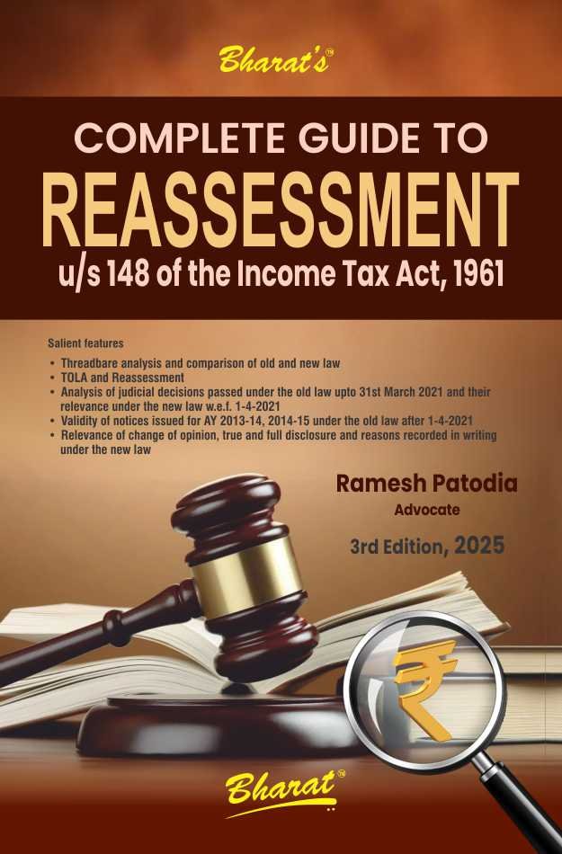 Complete Guide to REASSESSMENT u/s 148 of the Income Tax Act, 1961 by Ramesh Patodia - 3rd Edition 2025
