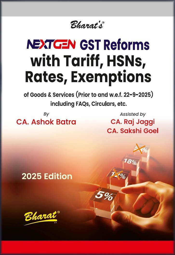 NEXTGEN GST Reforms with Tariff, HSNs, Rates, Exemptions by CA. Ashok Batra - 1st Edition 2025
