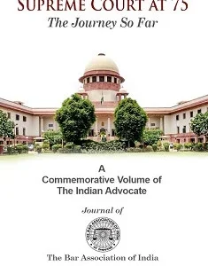 Supreme Court at 75 : The Journey So Far by Dr. Anindita Pujari (Bar Association of India) – Edition 2025