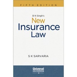 B N Singh’s New Insurance Law by S K Sarvaria 5th Edition