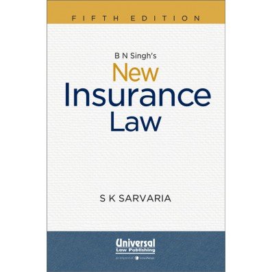 B N Singh's New Insurance Law by S K Sarvaria 5th Edition