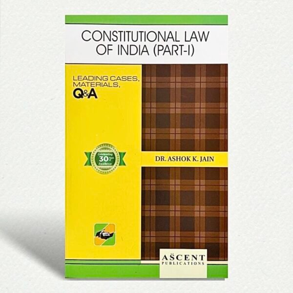 Constitutional Law of India-I by Dr. Ashok Kumar Jain