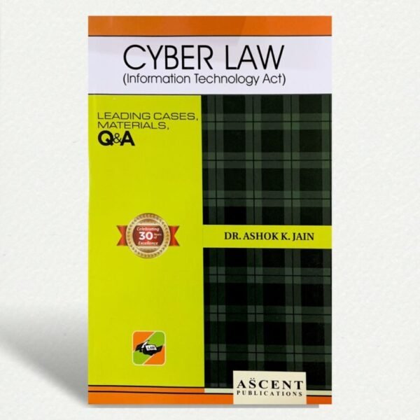 Cyber Law (Information Technology Act) by Dr. Ashok Kumar Jain