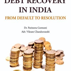 Law Of Debt Recovery In India From Default To Resolution,1st Edition 2026-by Dr. Parineeta Goswami and Adv. Vikram Chandravanshi