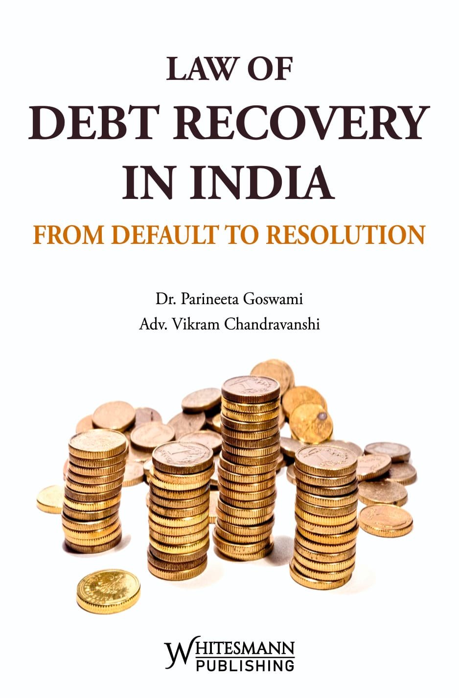 Law Of Debt Recovery In India From Default To Resolution,1st Edition 2026-by Dr. Parineeta Goswami and Adv. Vikram Chandravanshi