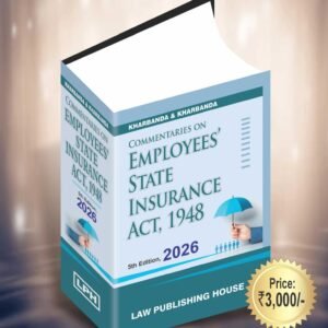 Commentaries on Employee’s State Insurance Act, 1948 by Kharbanda & Kharbanda – 5th Edition 2026