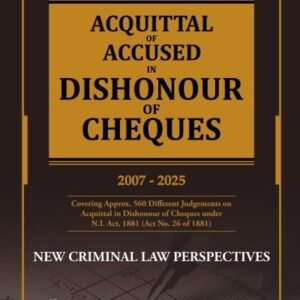 Acquittal of Accused in Dishonour of Cheques (2007 – 2025) (Based on New Criminal Laws Perspectives) by P S Narayana – 4th Edition 2025