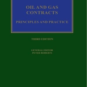 Oil and Gas Contracts : Principles and Practice by Peter Roberts – 3rd Edition 2025