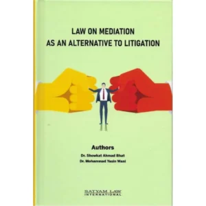 Law on Mediation as an alternative to Litigation by Dr Showkar Ahmad Bhat & Mohammad Yasin Wani – Edition 2024
