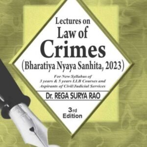 Lectures on Law of Crimes (Bharatiya Nyaya Sanhita, 2023) by Rega Surya Rao – 3rd Edition 2025