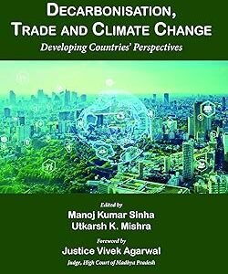 Decarbonisation, Trade and Climate Change By Manoj Kumar Sinha, Utkarsh K. Mishra 2025