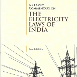 A Classic Commentary on The Electricity Laws of India by S K Chatterjee – 4th Edition 2025