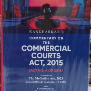 COMMENTARY ON THE COMMERCIAL COURT ACT, 2015 by KANDHARKAR’S 4TH EDITION 2026