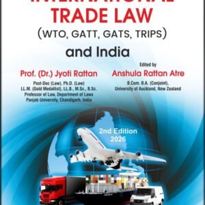 International Trade Law (WTO, GATT, GATS, TRIPS) and India by Prof. (Dr.) Jyoti Rattan – 2nd Edition 2026