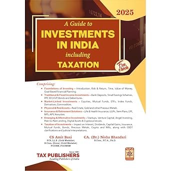 A Guide To Investments In India Including Taxation by CS Amit Baxi and CA Nisha Bhandari -Edition 2025 (with Free-E Book)