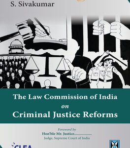 The Law Commission of India on Criminal Justice Reforms by S. Sivakumar, Manohar Thairani, Lisa P. Lukose,