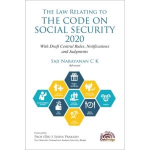 The Law Relating to The Code on Social Security, 2020: With Draft Central Rules, Notifications and Judgments by Saji Narayanan C K – Edition 2026