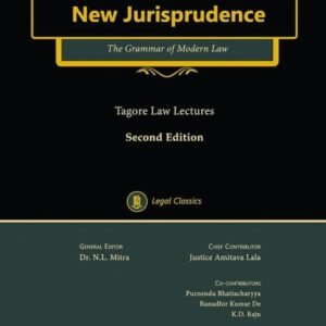 The New Jurisprudence: The Grammar of Modern Law (Tagore Law Lectures) by P B Mukharji and N L Mitra – 2nd Edition 2025 (Reprint)