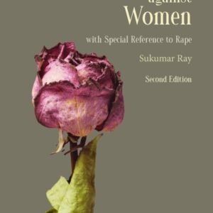Sexual Violence against Women with Special Reference to Rape by Sukumar Ray 2nd Edition, 2026