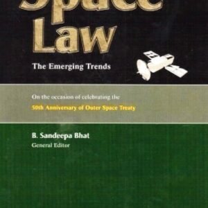 Space Law – The Emerging Trends by B Sandeepa Bhat – 1st Edition 2026 (Reprint)