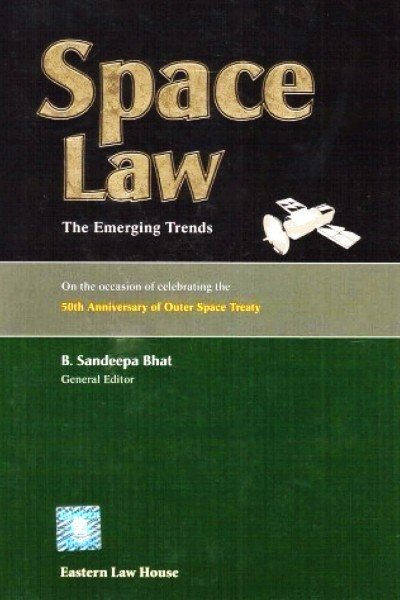 Space Law - The Emerging Trends by B Sandeepa Bhat - 1st Edition 2026 (Reprint)