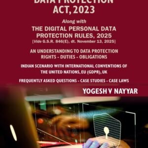 The Digital Personal Data Protection Act, 2023 by Yogesh V Nayyar Edition: 2nd Edition, 2026
