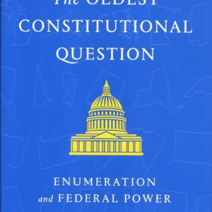 The Oldest Constitutional Question [Enumeration and Federal Power] by Richard Primus – Reprint Edition 2025