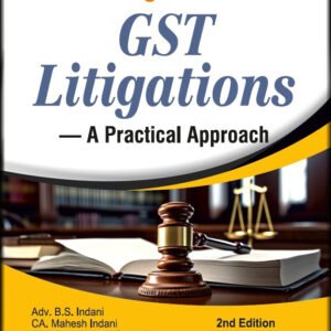 Insight into GST Litigations by Adv. B.S. Indani, CA. Mahesh Indani, and CA. Pooja Khatod – 2nd Edition 2026