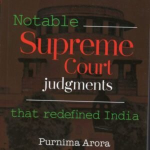 Law& Justice Notable Supreme Court Judgments That Redefined India By Purnima Arora Edition 2026