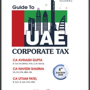 Guide to UAE Corporate Tax by CA Avinash Gupta, CA Naveen Sharma & CA Uttam Patel – 1st Edition 2026
