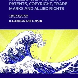 Cornish, Llewelyn & Aplin – Intellectual Property : Patents, Copyright, Trade Marks and Allied Rights – 10th South Asian Edition 2025
