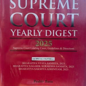 Supreme Court Yearly Digest 2025 (SCYD 2025) by Prabir Basu – Edition 2026