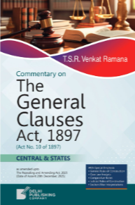 Commentary on The General Clauses Act, 1897 by T S R Venkat Ramana – Edition 2026