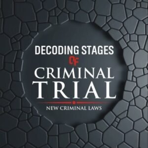 Decoding Stages of Criminal Trial based on New Criminal Laws by Kush Kalra – Edition 2026