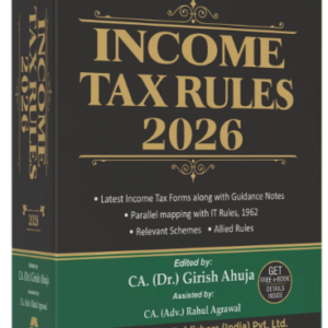 Income Tax Rules 2026 by CA. (Dr.) Girish Ahuja – 1st Edition 2026