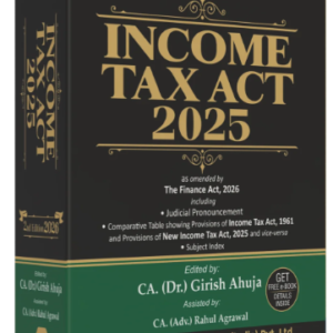 Income Tax Act 2025 by CA. (Dr.) Girish Ahuja – 2nd Edition 2026
