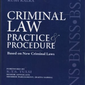 Criminal Law Practice Procedure Based on New Criminal Laws by Kush Kalra – 3rd Edition 2026