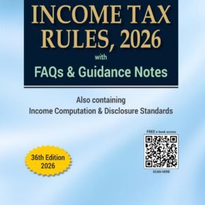 Income Tax Rules 2026 with FAQ’s and Guidance Notes – 36th Edition 2026