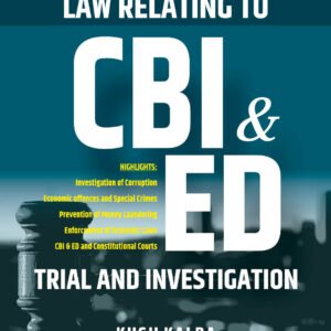 Law relating to CBI & ED Trial And Investigation By Kush Kalra 2nd Eidition 2026