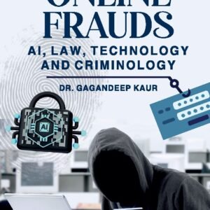 Online Frauds (AI, Law, Technology, Criminology) by Dr Gagandeep Kaur – Edition 2026