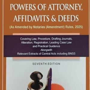 Notaries Powers Of Attorney, Affidavits & Deeds by Mujumdar and kataria – 7th Edition 2026