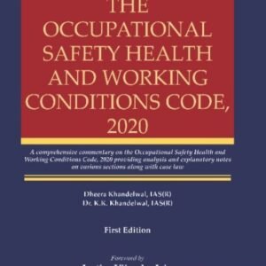 Treatise and Commentary on Occupational Safety Health & Working Conditions Code, 2020 by IAS (Dr.) K K Khandelwal – Edition 2026