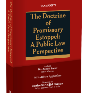 The Doctrine of Promissory Estoppel : A Public Law Perspective By Ashok Saraf and Aditya Ajgaonkar – Edition 2026